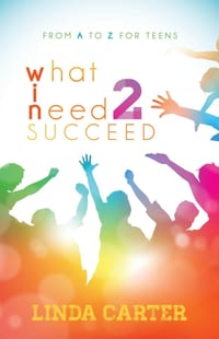 What I Need 2 Succeed: From A to Z for Teens cover