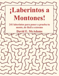 ¡Laberintos a Montones!: 241 laberintos para poner a prueba tu mente, de fácil a extremo cover