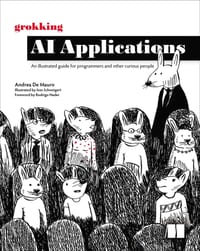 Grokking AI Applications: An Illustrated Guide for Programmers and Other Curious People cover