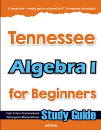 Tennessee Algebra I for Beginners: High School Standardized Testing and Home School Study Guide cover