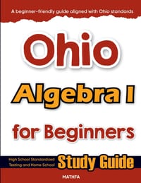 Ohio Algebra I for Beginners: High School Standardized Testing and Home School Study Guide cover