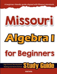 Missouri Algebra I for Beginners: High School Standardized Testing and Home School Study Guide cover