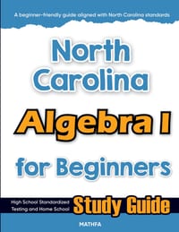 North Carolina Algebra I for Beginners: High School Standardized Testing and Home School Study Guide cover