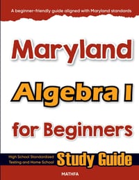 Maryland Algebra I for Beginners: High School Standardized Testing and Home School Study Guide cover