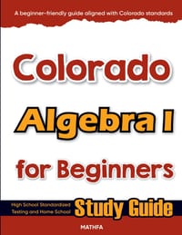 Colorado Algebra I for Beginners: High School Standardized Testing and Home School Study Guide cover