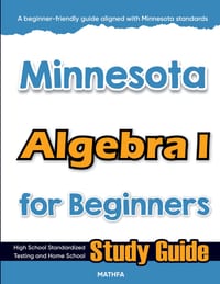 Minnesota Algebra I for Beginners: High School Standardized Testing and Home School Study Guide cover