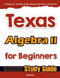 Texas Algebra II for Beginners: High School Standardized Testing and Home School Study Guide cover