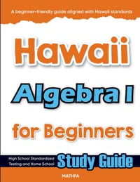 Hawaii Algebra I for Beginners: High School Standardized Testing and Home School Study Guide cover