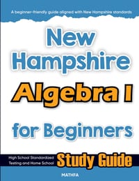 New Hampshire Algebra I for Beginners: High School Standardized Testing and Home School Study Guide cover