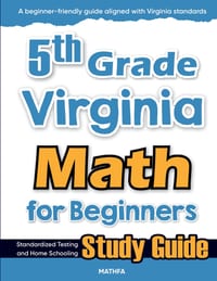 5th Grade Virginia Math for Beginners: Standardized Testing and Home Schooling Study Guide cover