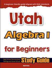 Utah Algebra I for Beginners: High School Standardized Testing and Home School Study Guide cover