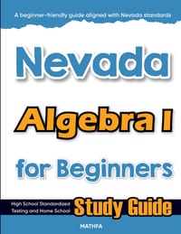 Nevada Algebra I for Beginners: High School Standardized Testing and Home School Study Guide cover