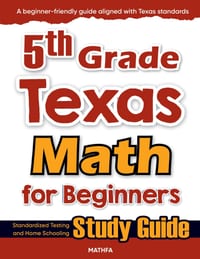 5th Grade Texas Math for Beginners: Standardized Testing and Home Schooling Study Guide cover