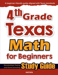 4th Grade Texas Math for Beginners: Standardized Testing and Home Schooling Study Guide cover