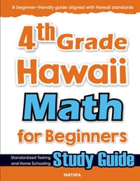4th Grade Hawaii Math for Beginners: Standardized Testing and Home Schooling Study Guide cover