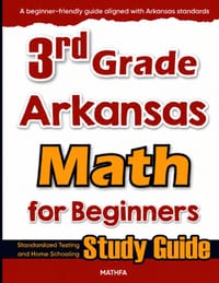 3rd Grade Arkansas Math for Beginners: Standardized Testing and Home Schooling Study Guide cover