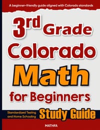 3rd Grade Colorado Math for Beginners: Standardized Testing and Home Schooling Study Guide cover