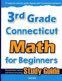 3rd Grade Connecticut Math for Beginners: Standardized Testing and Home Schooling Study Guide cover