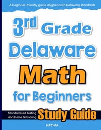 3rd Grade Delaware Math for Beginners: Standardized Testing and Home Schooling Study Guide cover