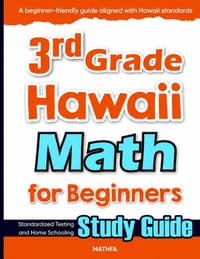 3rd Grade Hawaii Math for Beginners: Standardized Testing and Home Schooling Study Guide cover