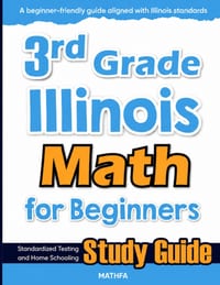 3rd Grade Illinois Math for Beginners: Standardized Testing and Home Schooling Study Guide cover