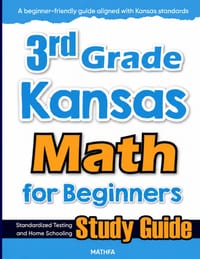 3rd Grade Kansas Math for Beginners: Standardized Testing and Home Schooling Study Guide cover