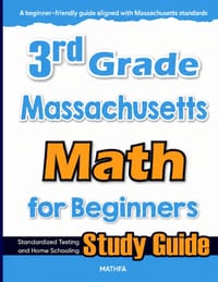 3rd Grade Massachusetts Math for Beginners: Standardized Testing and Home Schooling Study Guide cover