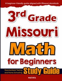 3rd Grade Missouri Math for Beginners: Standardized Testing and Home Schooling Study Guide cover
