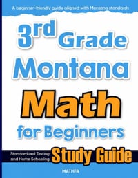 3rd Grade Montana Math for Beginners: Standardized Testing and Home Schooling Study Guide cover