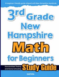 3rd Grade New Hampshire Math for Beginners: Standardized Testing and Home Schooling Study Guide cover