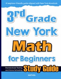 3rd Grade New York Math for Beginners: Standardized Testing and Home Schooling Study Guide cover