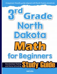 3rd Grade North Dakota Math for Beginners: Standardized Testing and Home Schooling Study Guide cover