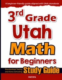 3rd Grade Utah Math for Beginners: Standardized Testing and Home Schooling Study Guide cover