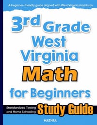 3rd Grade West Virginia Math for Beginners: Standardized Testing and Home Schooling Study Guide cover