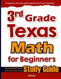 3rd Grade Texas Math for Beginners: Standardized Testing and Home Schooling Study Guide cover