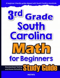 3rd Grade South Carolina Math for Beginners: Standardized Testing and Home Schooling Study Guide cover