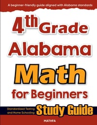 4th Grade Alabama Math for Beginners: Standardized Testing and Home Schooling Study Guide cover