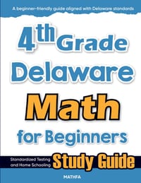 4th Grade Delaware Math for Beginners: Standardized Testing and Home Schooling Study Guide cover
