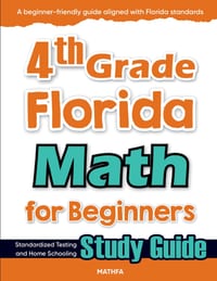 4th Grade Florida Math for Beginners: Standardized Testing and Home Schooling Study Guide cover
