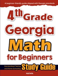 4th Grade Georgia Math for Beginners: Standardized Testing and Home Schooling Study Guide cover