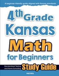 4th Grade Kansas Math for Beginners: Standardized Testing and Home Schooling Study Guide cover