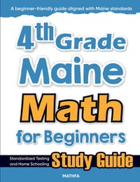 4th Grade Maine Math for Beginners: Standardized Testing and Home Schooling Study Guide cover