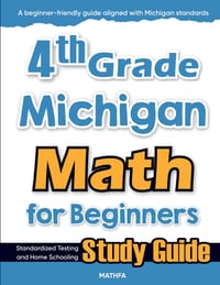 4th Grade Michigan Math for Beginners: Standardized Testing and Home Schooling Study Guide cover