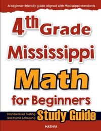 4th Grade Mississippi Math for Beginners: Standardized Testing and Home Schooling Study Guide cover