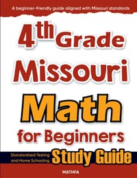 4th Grade Missouri Math for Beginners: Standardized Testing and Home Schooling Study Guide cover