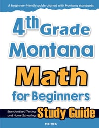 4th Grade Montana Math for Beginners: Standardized Testing and Home Schooling Study Guide cover