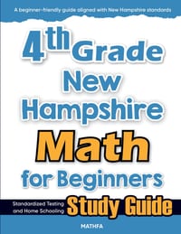 4th Grade New Hampshire Math for Beginners: Standardized Testing and Home Schooling Study Guide cover