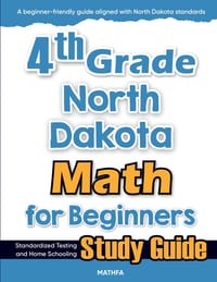4th Grade North Dakota Math for Beginners: Standardized Testing and Home Schooling Study Guide cover
