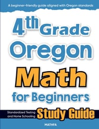 4th Grade Oregon Math for Beginners: Standardized Testing and Home Schooling Study Guide cover