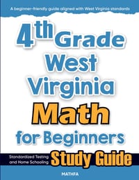 4th Grade West Virginia Math for Beginners: Standardized Testing and Home Schooling Study Guide cover